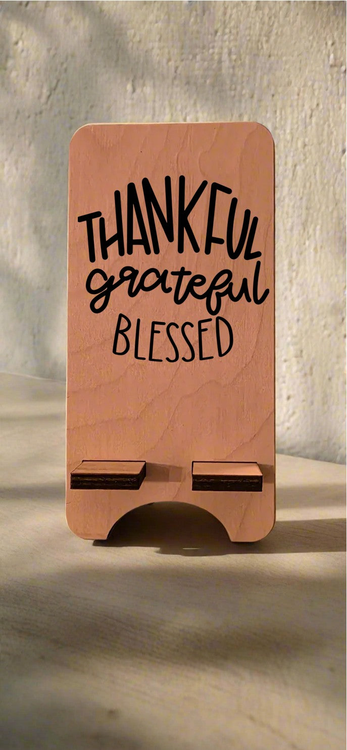 Phone Stand - Thankful Grateful Blessed